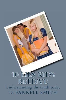 10 Lies Kids Believe: Understanding the truth t... 1499182171 Book Cover