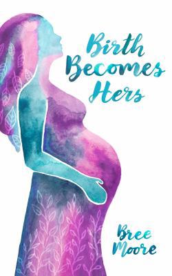 Birth Becomes Hers: A Collection of Freebirth S... 0960008748 Book Cover