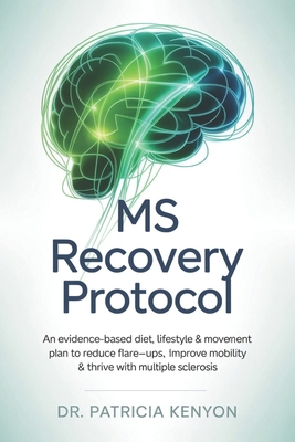 MS Recovery Protocol: An Evidence-Based Diet, L... B0FSZDTNMC Book Cover