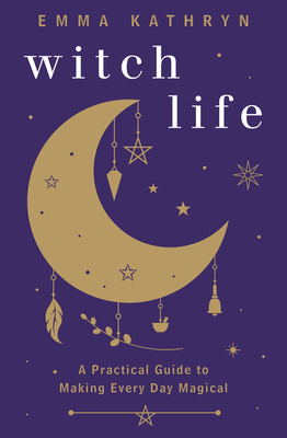 Witch Life: A Practical Guide to Making Every D... 0738768642 Book Cover