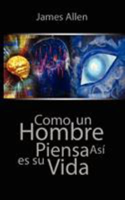 Como un Hombre Piensa Asi es Su Vida / As a Man... [Spanish] 956310045X Book Cover