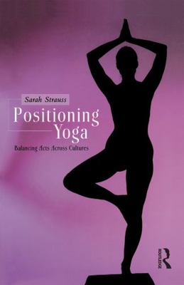 Positioning Yoga: Balancing Acts Across Cultures 185973734X Book Cover