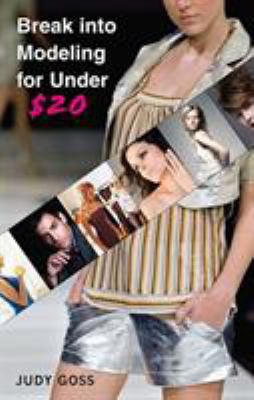 Break Into Modeling for Under $20: How to Launc... 0312372604 Book Cover