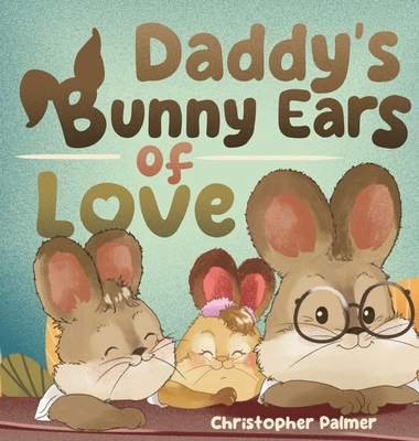 Daddy's Bunny Ears of Love 1964642264 Book Cover