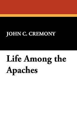 Life Among the Apaches 1434408361 Book Cover