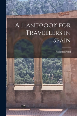 A Handbook for Travellers in Spain 1015435386 Book Cover