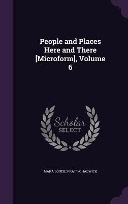 People and Places Here and There [Microform], V... 1357969600 Book Cover