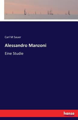 Alessandro Manzoni: Eine Studie [German] 374284816X Book Cover