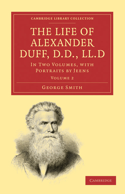The Life of Alexander Duff, D.D., LL.D 1108008305 Book Cover