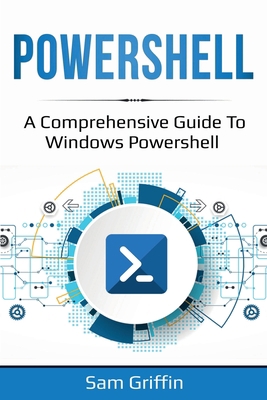 PowerShell: A Comprehensive Guide to Windows Po... 1761036807 Book Cover
