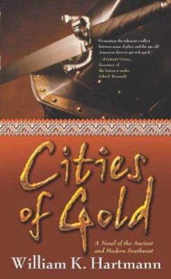 Cities of Gold: A Novel of the Ancient and Mode... 0765340682 Book Cover