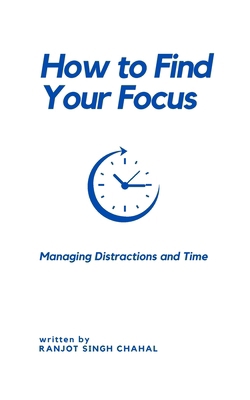 How to Find Your Focus: Managing Distractions a... 9788198287 Book Cover