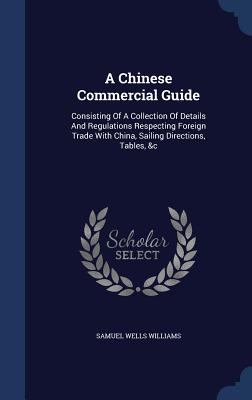 A Chinese Commercial Guide: Consisting Of A Col... 1340113694 Book Cover