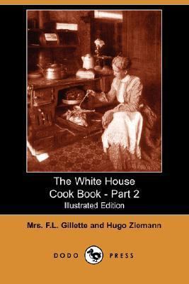 The White House Cook Book - Part 2 (Illustrated... 1406544639 Book Cover