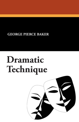 Dramatic Technique 1434418987 Book Cover