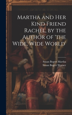 Martha and Her Kind Friend Rachel, by the Autho... 1021106275 Book Cover