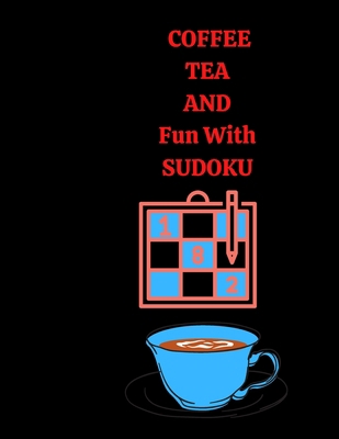 Coffee Tea and Fun With Sudoku: two hundred sud... B09HLNHWXJ Book Cover