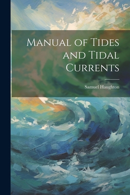 Manual of Tides and Tidal Currents 1022771426 Book Cover