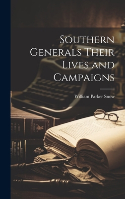 Southern Generals Their Lives and Campaigns 1019856319 Book Cover