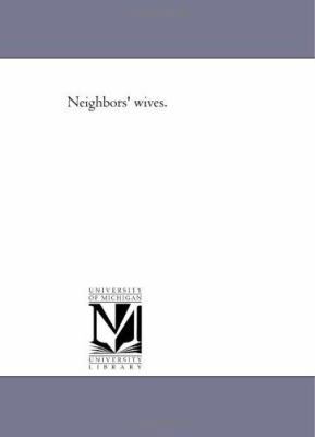 Neighbors' Wives. 1425532675 Book Cover