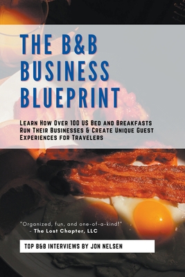 The B&B Business Blueprint: Learn How Over 100 ... B0C53H91G8 Book Cover