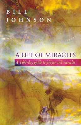 A Life of Miracles: A 180-Day Guide to Prayer a... 0768431484 Book Cover