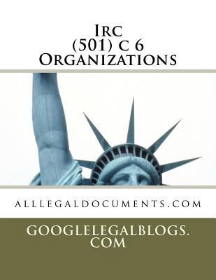 IRC 501(c)(6) Organizations: googlelegalforms.com 1453897054 Book Cover