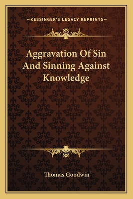 Aggravation Of Sin And Sinning Against Knowledge 1162761946 Book Cover