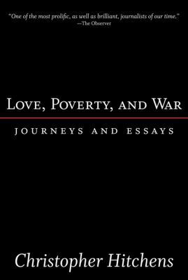 Love, Poverty, and War: Journeys and Essays 1560255803 Book Cover