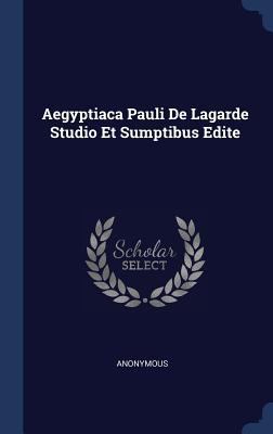 Aegyptiaca Pauli De Lagarde Studio Et Sumptibus... 1340048655 Book Cover
