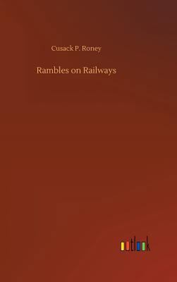 Rambles on Railways 3732673766 Book Cover