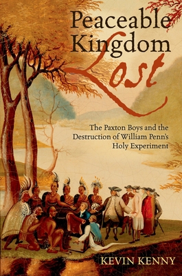 Peaceable Kingdom Lost: The Paxton Boys and the... 0199753946 Book Cover