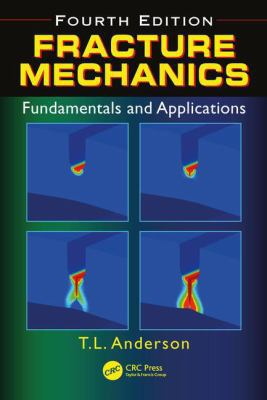 Fracture Mechanics: Fundamentals and Applicatio... 1498728138 Book Cover