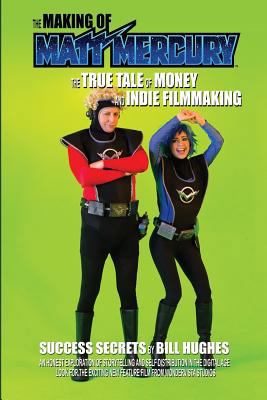 The Making of Matt Mercury: The True Tale of Mo... 1523431601 Book Cover