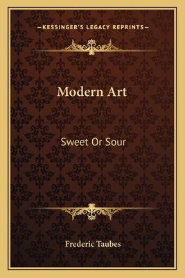 Modern Art: Sweet Or Sour 1163825816 Book Cover