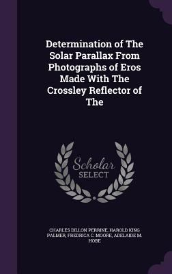 Determination of The Solar Parallax From Photog... 1356736262 Book Cover