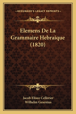 Elemens De La Grammaire Hebraique (1820) [French] 1168093074 Book Cover