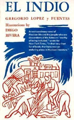 El Indio: An Extraordinary Novel of Mexican Lif... 0804464294 Book Cover