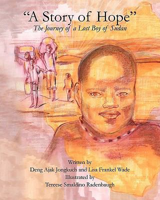 "A Story of Hope" - The Journey of a Lost Boy o... 145656885X Book Cover