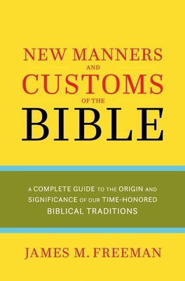 New Manners & Customs of the Bible 0882707450 Book Cover