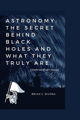 Astronomy: The secret behind black holes and wh... B0BFVKLBCG Book Cover