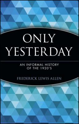 Only Yesterday: An Informal History of the 1920's B000J61NWO Book Cover