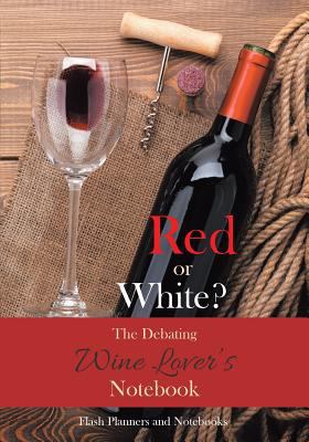 Red or White? The Debating Wine Lover's Notebook 1683778065 Book Cover