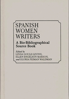 Spanish Women Writers: A Bio-Bibliographical So... 0313268231 Book Cover