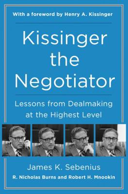 Kissinger the Negotiator: Lessons from Dealmaki... 0062694170 Book Cover