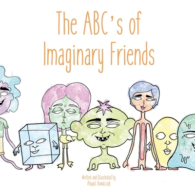 The ABC's of Imaginary Friends 1655269216 Book Cover