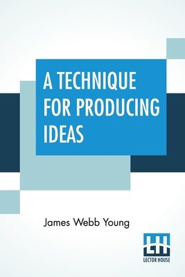 A Technique For Producing Ideas: (A Technique F... 9389701015 Book Cover