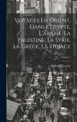 Voyages En Orient, Dans L'egypte, L'arabie, La ... [French] 1019983302 Book Cover