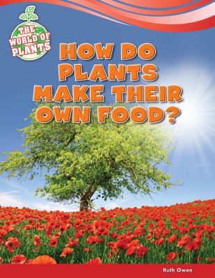 How Do Plants Make Their Own Food? 1477771492 Book Cover