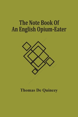 The Note Book Of An English Opium-Eater 9354506062 Book Cover